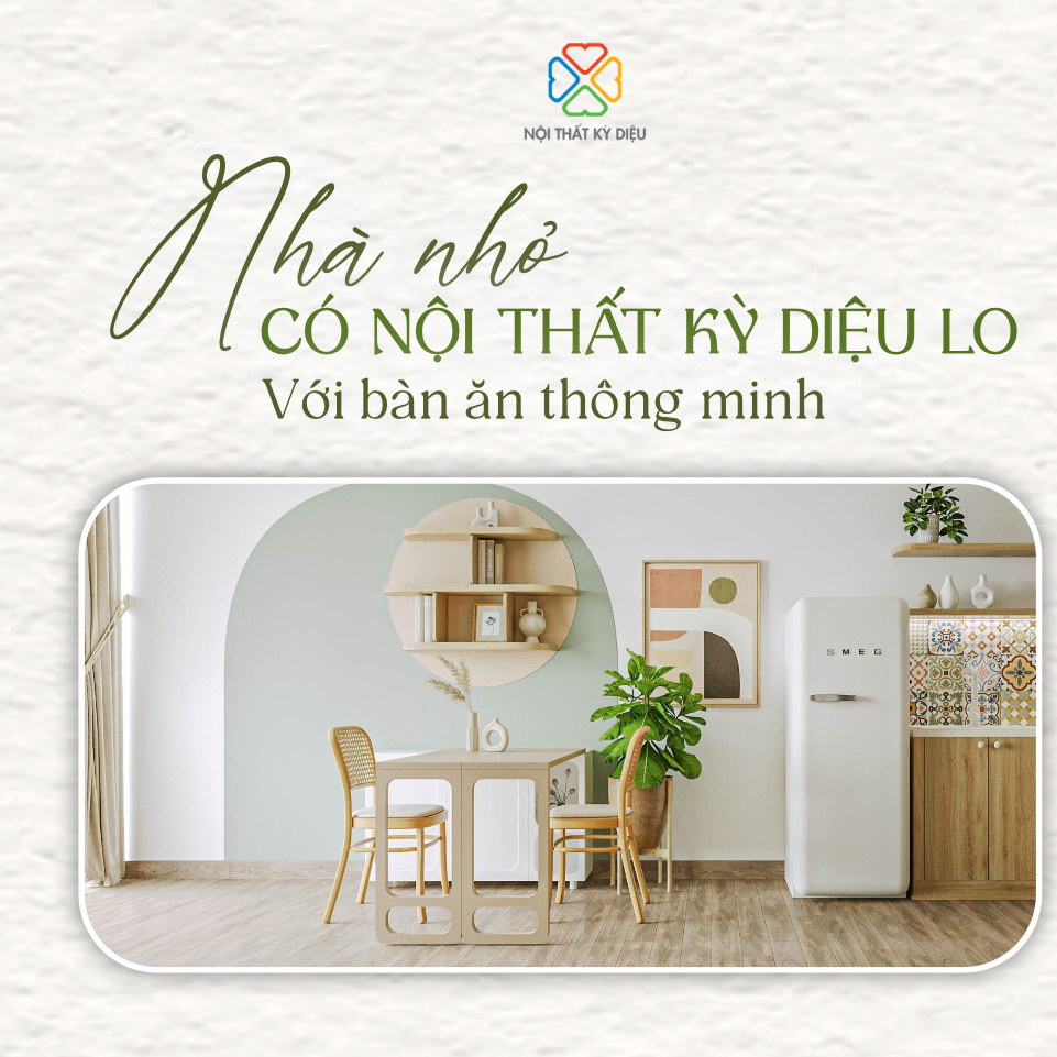 Bàn ăn thông minh gấp gọn: Giải pháp tối ưu không gian bếp cho căn hộ nhỏ 1 1